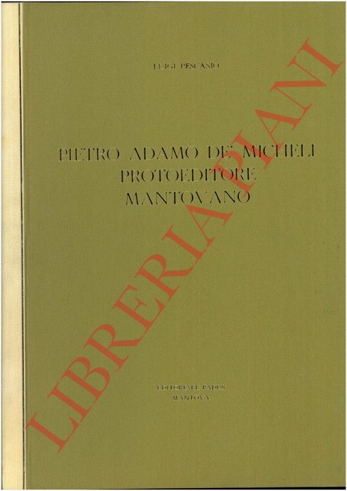 PESCASIO Luigi - - Pietro Adamo De Micheli Protoeditore mantovano.