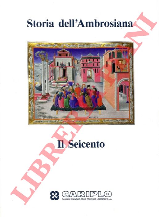 AA.VV. - - Storia dell'Ambrosiana. Il Seicento.