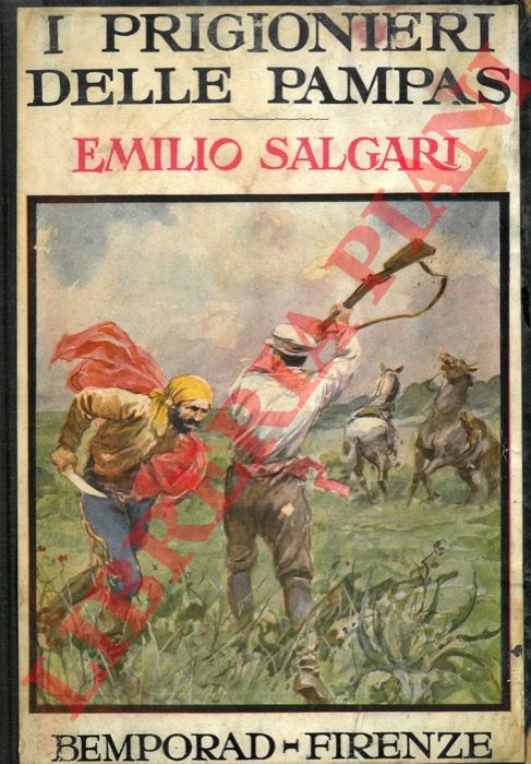 SALGARI Emilio - - I prigionieri delle Pampas. Romanzo postumo tratto da trama lasciata dall'autore e pubblicato a cura di Nadir Salgari.