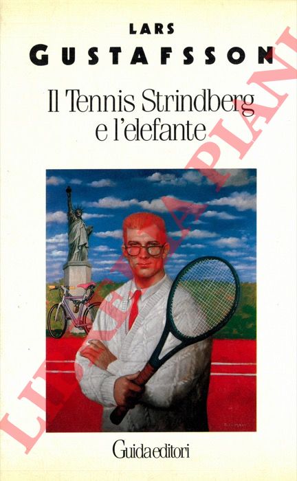 GUSTAFSSON Lars - - Il Tennis, Strindberg e l'elefante.