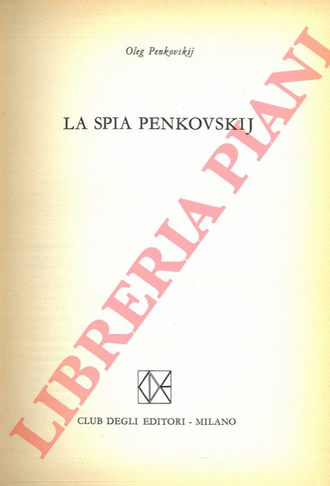 PENKOVSKIJ Oleg - - La spia Penkovskij.