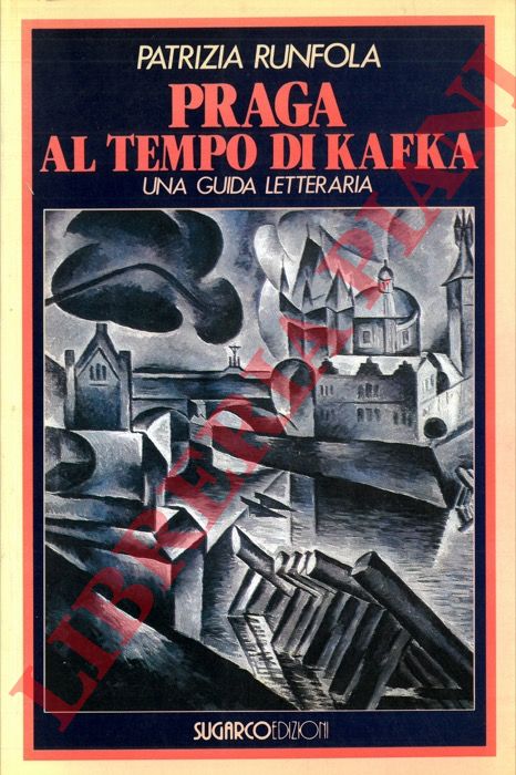 RUNFOLA Patrizia - - Praga al tempo di Kafka. Una guida letteraria.