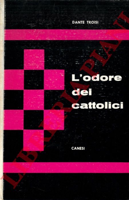 TROISI Dante - - L'odore dei cattolici.