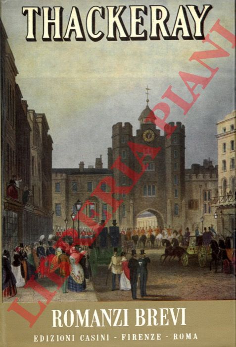 THACKERAY William Makepeace - - Romanzi Brevi. Storia di Samuel Titmarsh e del Grande Diamante di Hoggarty. Mogli. lo Spettro di Barbabl. Le Memorie di Mbarry Lyndon.