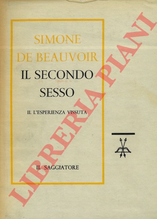 DE BEAUVOIR Simone - - Il secondo sesso. II. L'esperienza vissuta.
