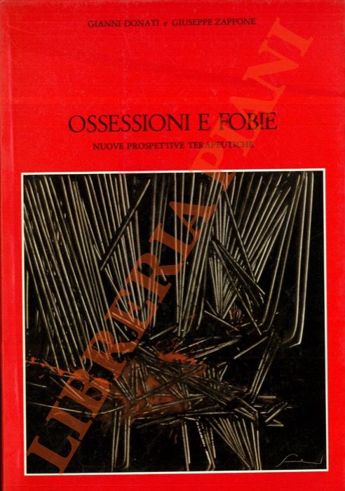 DONATI Gianni - ZAPPONE Guseppe - - Ossessioni e fobie. Nuove prospettive terapeutiche.