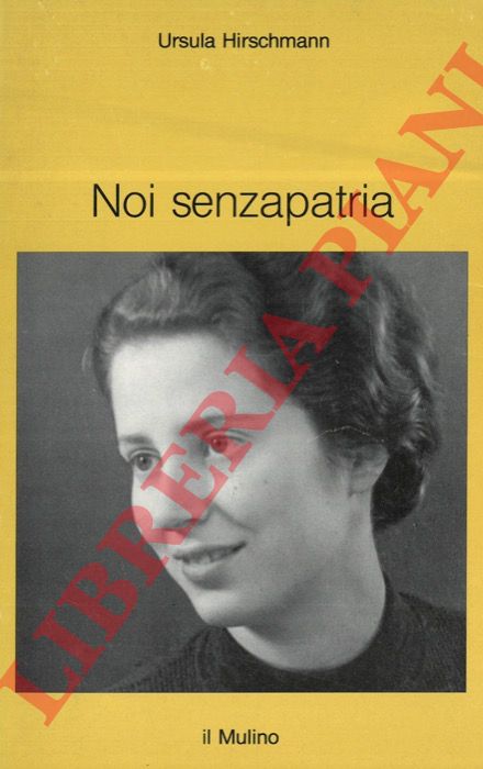 HIRSCHMANN Ursula - - Noi senzapatria.