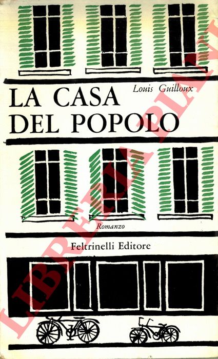 GUILLOUX Louis - - La casa del popolo (romanzo) e Compagni. Con una prefazione di Albert Camus.