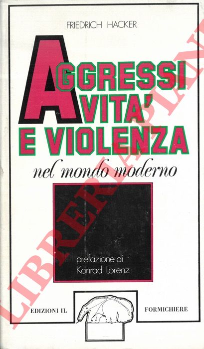 HACKER Friedrich - - Aggressivit e violenza nel mondo moderno.