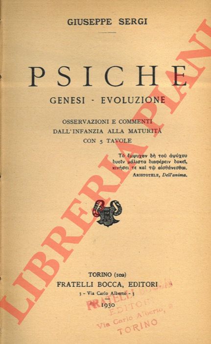 SERGI Giuseppe - - Psiche. Genesi - evoluzione. Osservazioni e commenti dall'infanzia alla maturit.