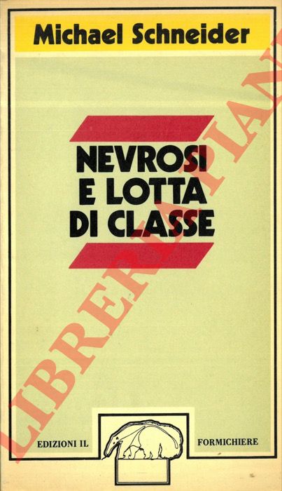 SCHNEIDER Michael - - Nevrosi e lotta di classe.