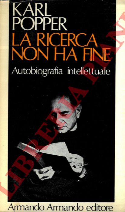POPPER Karl - - La ricerca non ha fine. Autobiografia intellettuale.