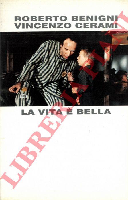 BENIGNI Roberto e CERAMI Vincenzo - - La vita  bella.