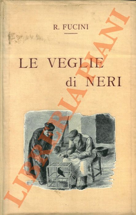 FUCINI Renato (Neri Tanfucio) - - Le Veglie di Neri. Paesi e figure della campagna toscana. Dodicesima edizione scolastica.