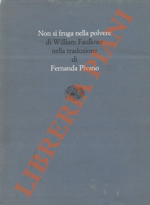 FAULKNER William - - Non si fruga nella polvere.