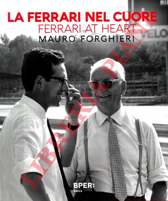 FORGHIERI Mauro - - La Ferrari nel cuore. Ferrari al the heart.