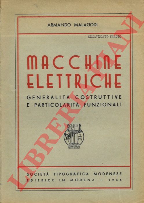 MALAGODI Armando - - Macchine elettriche. Generalit costruttive e particolarit funzionali.
