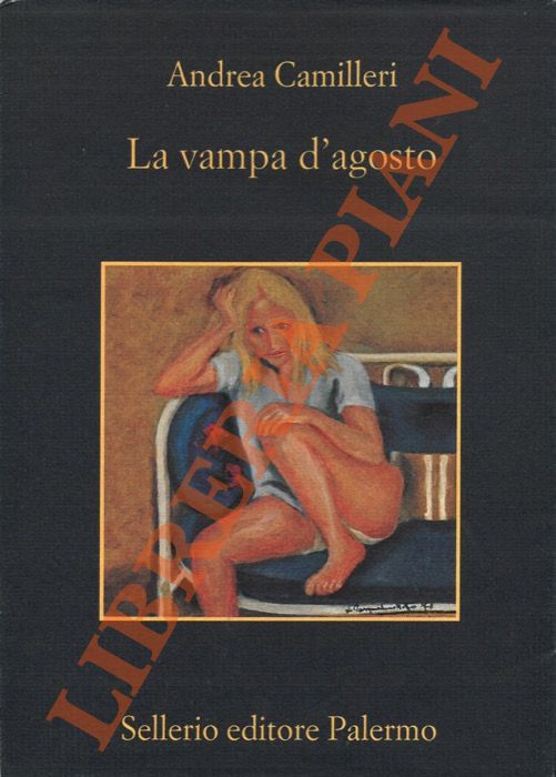 CAMILLERI Andrea - - La vampa d'agosto.