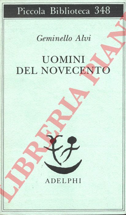 Geminello Alvi - - Uomini del novecento.