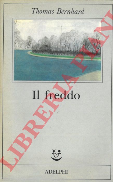 Thomas Bernhard - - Il freddo.
