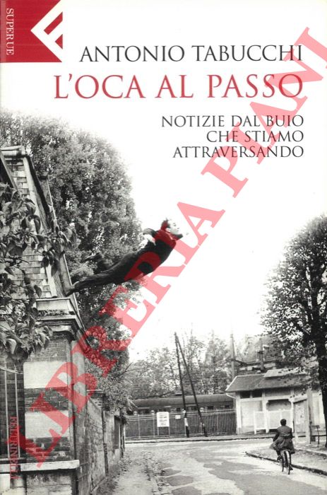 Antonio Tabucchi - - L'oca al passo.