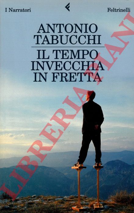 Antonio Tabucchi - - Il tempo invecchia in fretta.