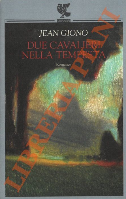 Jean Giono - - Due cavalieri nella tempesta.
