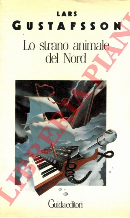 GUSTAFSSON Lars - - Lo strano animale del Nord.