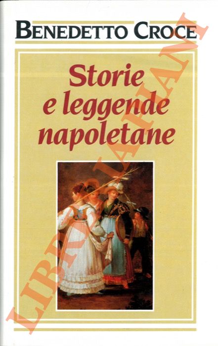 CROCE Benedetto - - Storie e leggende napoletane.