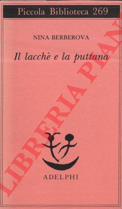 BERBEROVA Nina Nikolaevna - - Il lacch e la puttana.