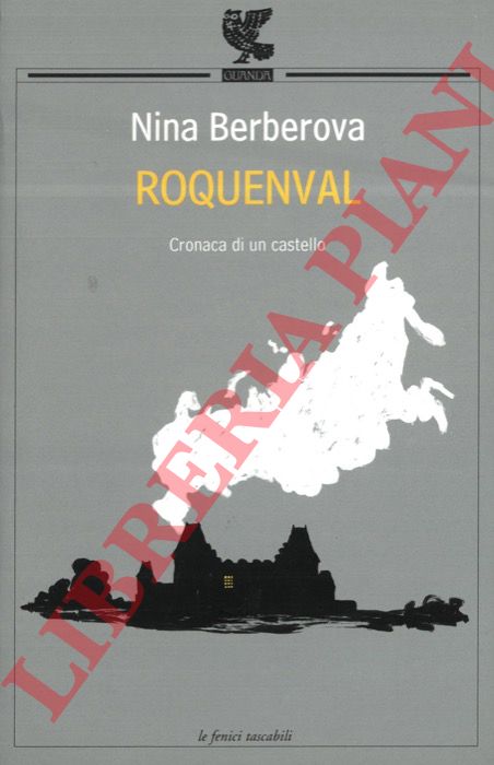 BERBEROVA Nina - - Roquenval. Cronaca di un castello.