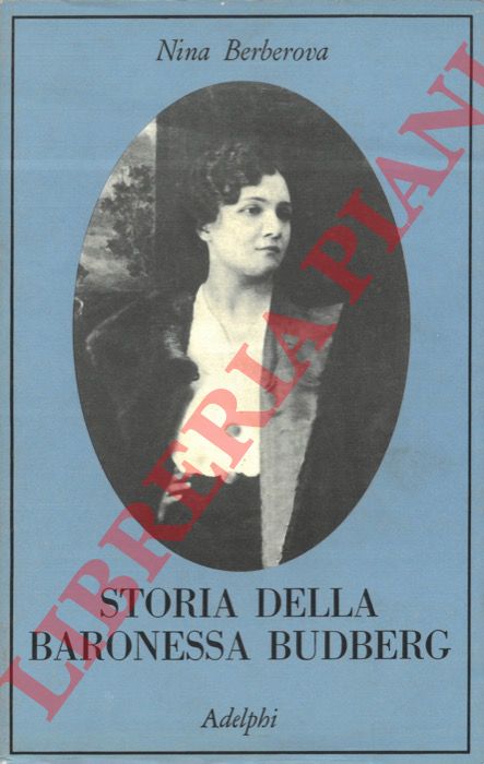 Berberova Nina - - Storia della baronessa Budberg.