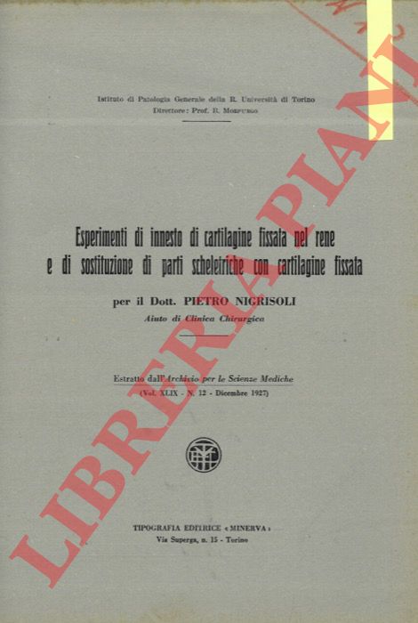 NIGRISOLI Pietro - - Esperimenti di innesto di cartilagine fissata nel rene e di sostituzione di parti scheletriche con cartilagine fissata.