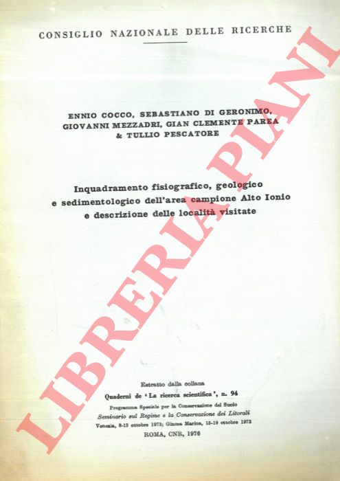 (COCCO Ennio - DI GERONIMO Sebastiano) - - Inquadramento fisiografico, geologico e sedimentologico dell'area campione Alto Ionio e descrizione delle localit visitate.