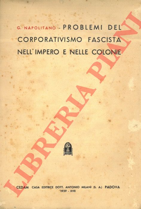 NAPOLITANO Gaetano - - Problemi del corporativismo fascista nell'Impero e nelle Colonie.