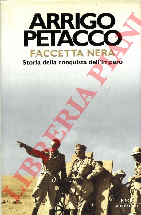 PETACCO Arrigo - - Faccetta nera. Storia della conquista dell'impero,