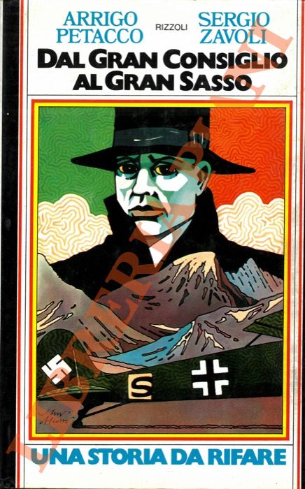 PETACCO Arrigo - ZAVOLI Sergio - - Dal Gran Consiglio al Gran Sasso. Una storia da rifare.