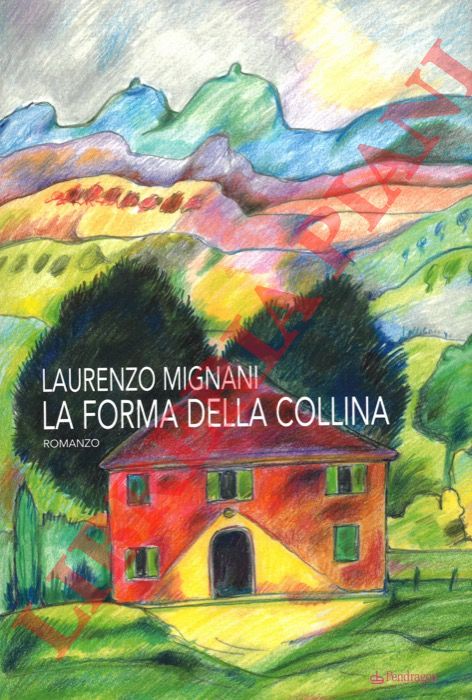MIGNANI Laurenzo - - La forma della collina.