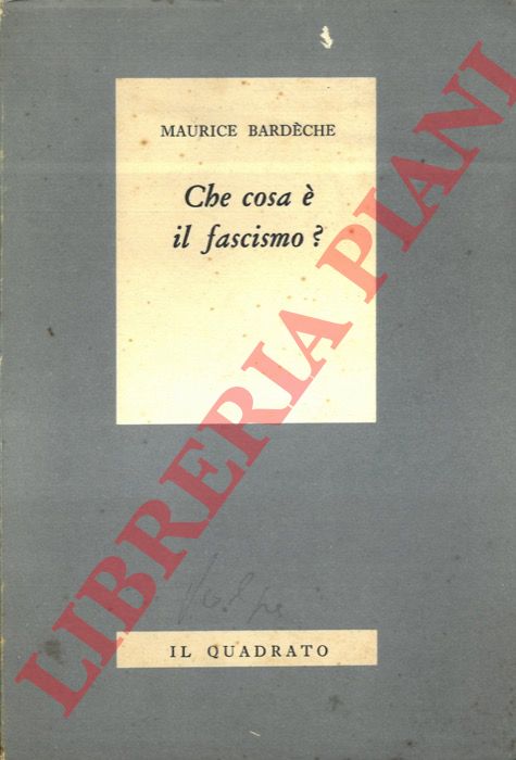 BARDECHE Maurice - - Che cosa  il fascismo?