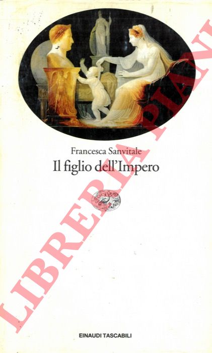 SANVITALE Francesca - - Il figlio dell'Impero.