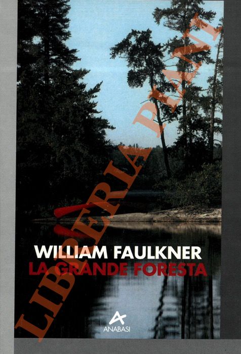FAULKNER William - - La grande foresta.