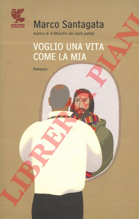 SANTAGATA Marco - - Voglio una vita come la mia.