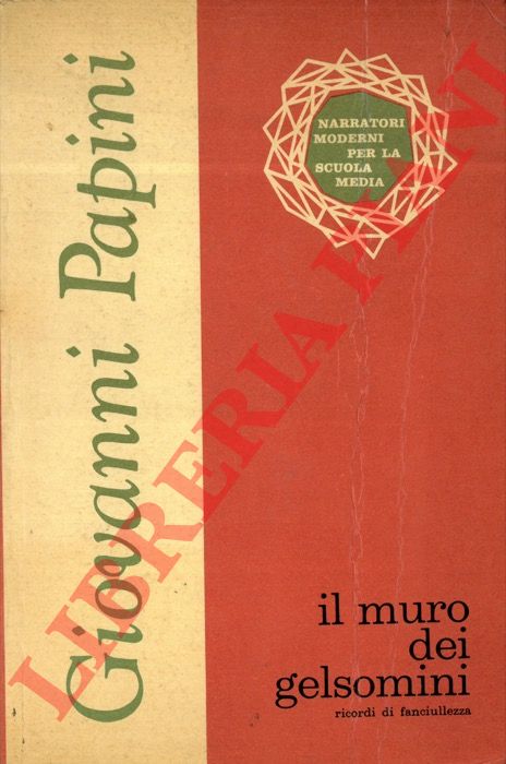 PAPINI Giovanni - - Il muro dei gelsomini. Ricordi di fanciullezza.