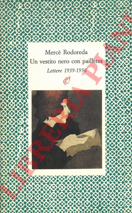 RODOREDA Merc - - Un vestito nero con pailletes. Lettere 1939-1956.