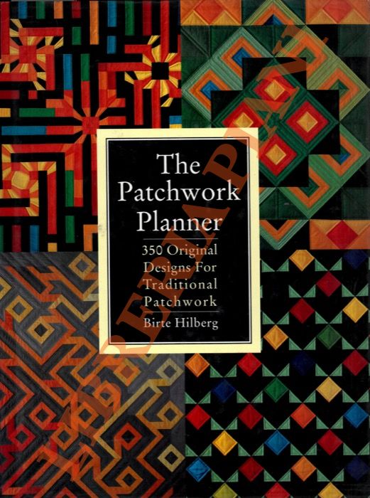 HILBERG Birte - - The Patchwork Planner: 350 Original Designs For Traditional Patchwork.