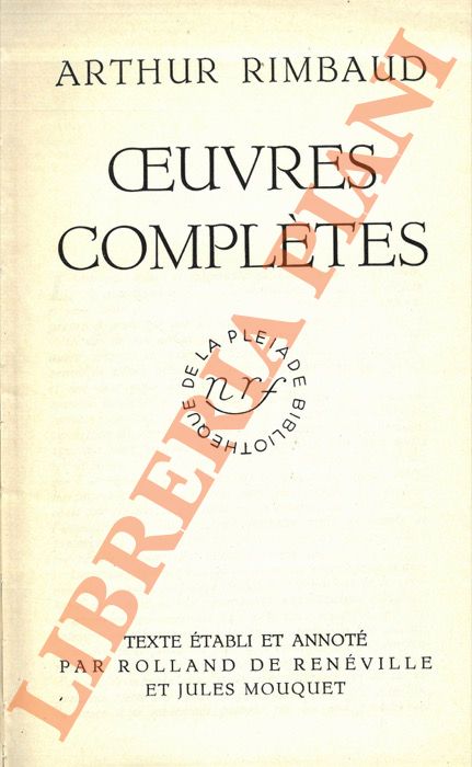 RIMBAUD Arthur - - Oeuvres compltes. Texte tabli et annot par Roland de Renville et Jules Mouquet.