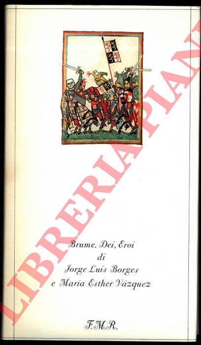 BORGES Jorge Luis - VAZQUEZ Maria Esther - - Brume, Dei, Eroi.