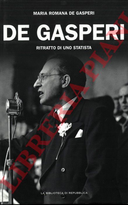 DE GASPERI Maria Romana - - De Gasperi. Ritratto di uno statista.