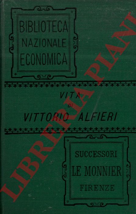 ALFIERI Vittorio - - Vita di Vittorio Alfieri da Asti scritta da esso.