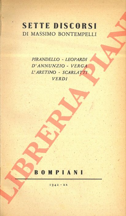 BONTEMPELLI Massimo - - Sette discorsi (Pirandello, Leopardi, D'Annunzio, Verga, L'aretino, Scarlatti, Verdi) - Malipiero.